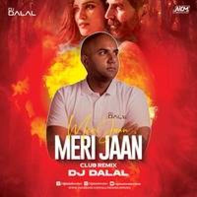 Meri Jaan Meri Jaan Club Remix Dj Song - Dj Dalal London